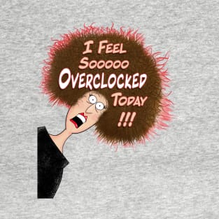 Feeling Overclocked T-Shirt